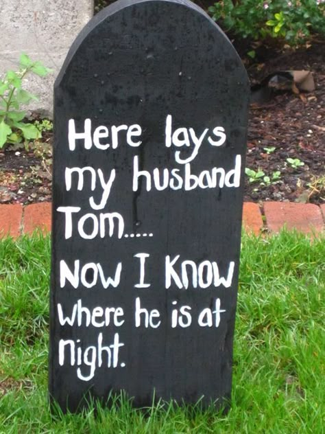 Don't like the gender stereotypes, but I like the idea of funny grave stones in the front yard!! Funny Epitaphs, Funny Headstones, Funny Gravestones, Tombstone Sayings, Funny Tombstones, Tombstone Quotes, Halloween Gravestones, Tomb Stones, Halloween Cemetery