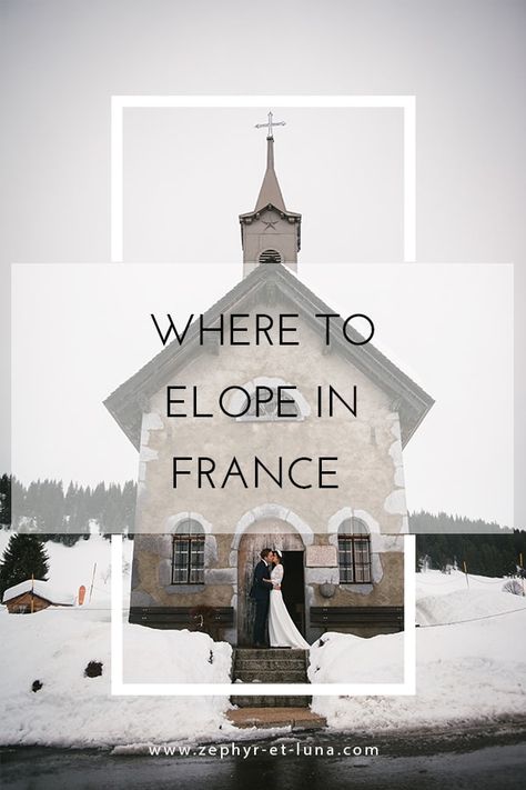 South France Elopement, Elope In France, Beautiful Places To Elope, French Elopement, France Elopement, France Winter, Elopement Tips, Where To Elope, Adventurous Elopement