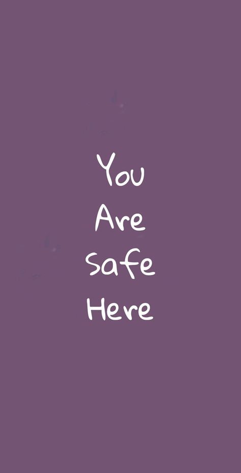 you are safe here You Are Safe Quotes, Feeling Safe Aesthetic, You Are Safe With Me, You Are Safe, You Make Me Feel Safe, Safe Place Aesthetic, Safe Space Aesthetic, Safe Space Quotes, Safe Aesthetic