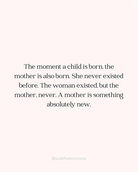 The moment a child is born, the mother is also born..❤️‍🔥 . . . Follow @undefeated.moms for more daily encouragement and motivation… | Instagram Short Mom Quotes, Single Mother Quotes, Bringing Up Bebe, Motherhood Struggles, Motherhood Quotes, Mom Vibes, Single Moms, Strong Mom, A Child Is Born