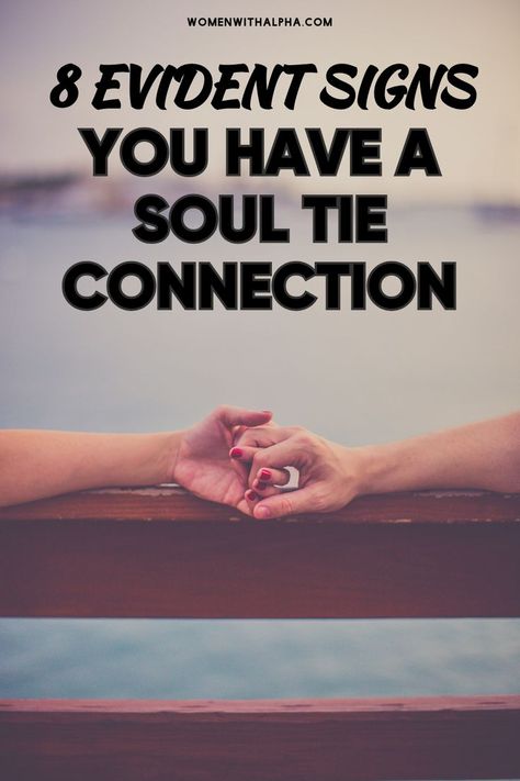 8 Evident Signs You Have a Soul Tie Connection Inspirational Friend Quotes, Soul Tie, Commitment Issues, Soul Ties, Connection With Someone, Soul Connection, 8th Sign, Lasting Love, Human Connection