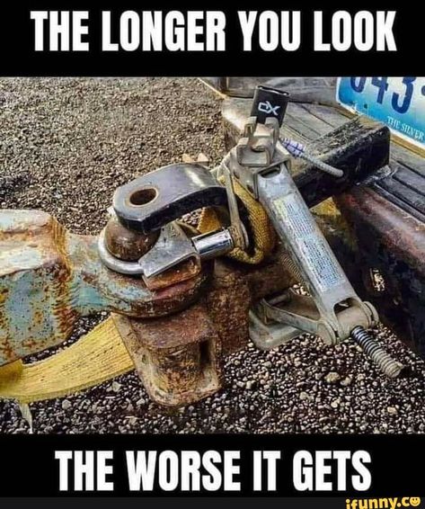 THE LONGER YOU LOOK THE WORSE IT GETS - ) Truck Memes, Car Jokes, Country Jokes, Mechanic Humor, It's Funny, Holy Cow, Funny Picture Quotes, Truck Camper, Twisted Humor