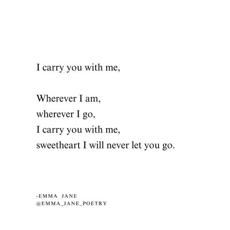 I carry you with me, Wherever I am, wherever I go, I carry you with me, sweetheart I will never let you go. 💛💛💛 #grief #poem #griefpoetry #griefpoem #love I Will Carry You With Me Quotes, I Miss You Poems, Let Me Love You Quotes, Letting You Go Quotes, Missing You Poems, Letting Go Of Someone You Love, Love You Quotes, Go Quotes, Go For It Quotes