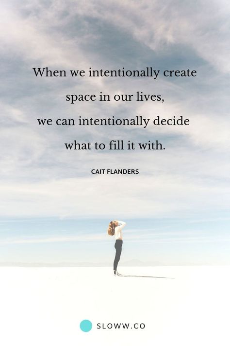 3 Lessons from Cait Flanders & Being a Mindful Consumer | Sloww Making Space Quotes, Make Space Quotes, Creating Space Quotes, Create Space Quotes, Living Intentionally Quotes, Being Intentional Quotes, Expansion Quotes, Align Quotes, Be Intentional Quotes