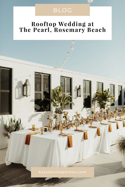 Rooftop Wedding at The Pearl, Rosemary Beach — Kayla Nicole Photography - Florida Wedding Photographer Atlanta History Center Wedding, Wedding Angels, Rosemary Beach Florida, 30a Wedding, Beautiful Fall Wedding, Boho Wedding Cake, Wedding Food Drink, Groom Fashion, Swan House