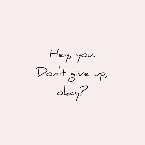 Hey you. Don't give up okay? | #girlboss #motivationalquotes #inspirationalquotes Inspo Quotes, 10th Quotes, Girly Stuff, Wall Deco, Don't Give Up, Note To Self, Beautiful Quotes, The Words, Beautiful Words