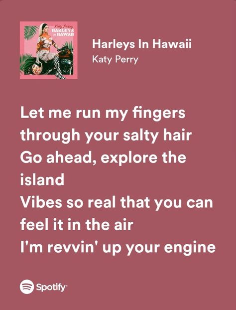 Harleys In Hawaii Lyrics, Harley's In Hawaii, Katy Perry Lyrics, Harleys In Hawaii, Lucien Vanserra, Lyric Aesthetic, Katy Perry Music, Elain Archeron, Song Lyrics Beautiful