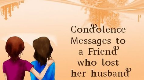 Sympathy Message For Loss Of Husband, Sorry For The Loss Of Your Husband, Loss Of A Husband Condolences, Condolences Messages For Loss Of Husband, Prayer For A Friend Who Lost A Loved One, Loss Of Husband Sympathy, Loss Of A Husband, Condolences Messages, Condolences Messages For Loss