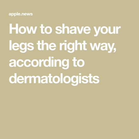 How to shave your legs the right way, according to dermatologists Best Way To Shave Legs Tips, How To Shave Legs Properly, Shaving Tips Down There, Shaving Legs Tips, Shave Legs, Soft Legs, Shaving Tips, After Shave, Shaving