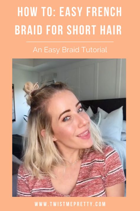 Braid Tutorial: Easy French Braid for Short Hair - Twist Me Pretty Easy Way To French Braid, French Braid For Short Hair, Braid For Short Hair, French Braid Your Own Hair, Black Braided Updo, French Braid Short Hair, Easy French Braid, Emma Claire, Braids Tutorial Easy