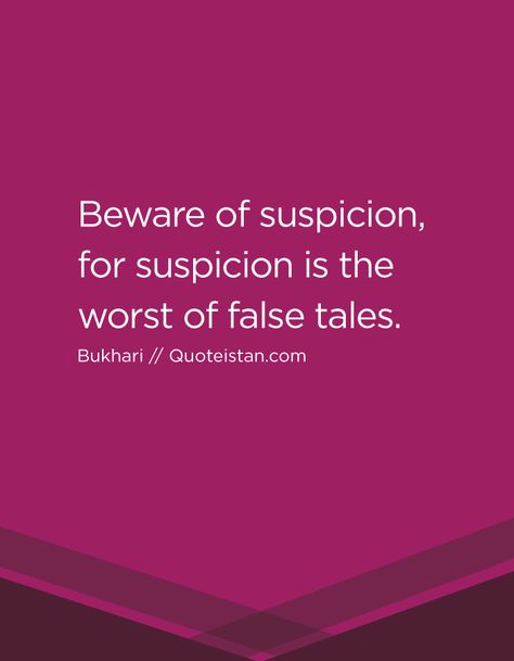 Beware of suspicion for suspicion is the worst of false tales. http://www.quoteistan.com/2016/12/beware-of-suspicion-for-suspicion-is.html Suspicion Quotes, So True Quotes, Meaningful Quotes Deep Feelings, Meaningful Quotes Deep, Saw Quotes, Feeling Quotes, Deep Meaningful Quotes, Babe Ruth, Quotes Deep Meaningful