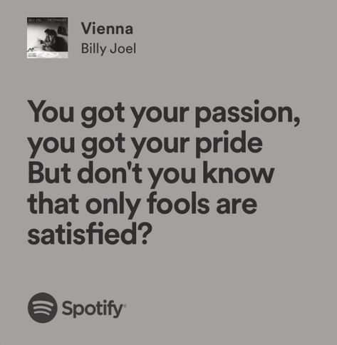 Vienna Billy Joel Lyrics, Val Core, Billy Joel Lyrics, Vienna Billy Joel, Song Recommendations, Senior Quotes, Spotify Lyrics, Dont You Know, Favorite Lyrics