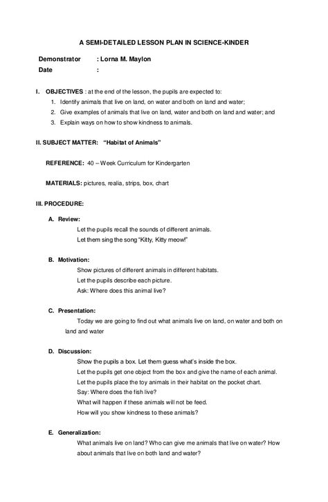 A SEMI-DETAILED LESSON PLAN IN SCIENCE-KINDER   Demonstrator : Lorna M. Maylon   Date :   I. OBJECTIVES : at the end of the l... 2nd Grade Science Lesson Plan, Kindergarten Science Lesson Plans, Lesson Plan Examples Elementary, Detailed Lesson Plan In Math Grade 1, Kindergarten Lesson Plan Sample, Lesson Plan In English Grade 2, Lesson Plan For Kindergarten, Lesson Plan Format Elementary, Kindergarten Lesson Plans Template