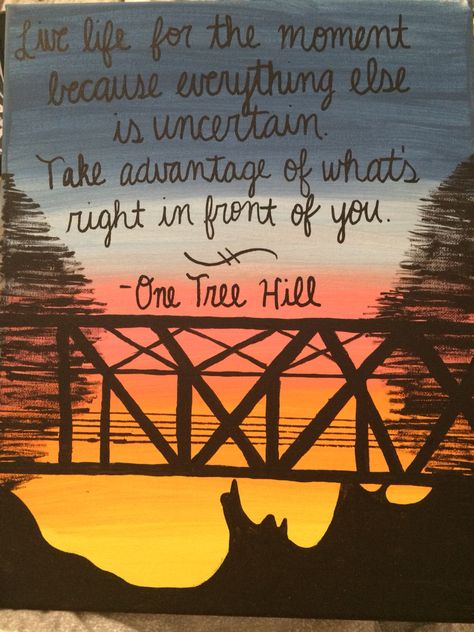 Graduation Paintings Canvases, One Tree Hill Painting, One Tree Hill Graduation, One Tree Hill Tattoos, Oth Quotes, Sorority Canvases, One Tree Hill Quotes, Creative Quotes, Hill Quotes