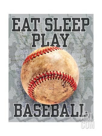 Eat Sleep Play Baseball Art Print by Jim Baldwin at Art.com Man Cave Office, Baseball Signs, Baseball Decor, Baseball Quotes, Lata Vintage, Baseball Posters, Baseball Art, Baseball Print, Tin Walls