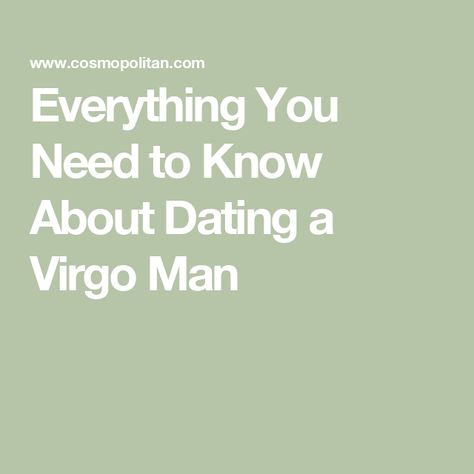 Everything You Need to Know About Dating a Virgo Man Virgo In Relationships, Virgos In Relationships, Virgo Personality Traits Men, Dating A Virgo Man, Virgo Men Traits, Virgo Male Facts, Virgo Man Traits, Virgo Compatibility Chart, Virgo Man Personality