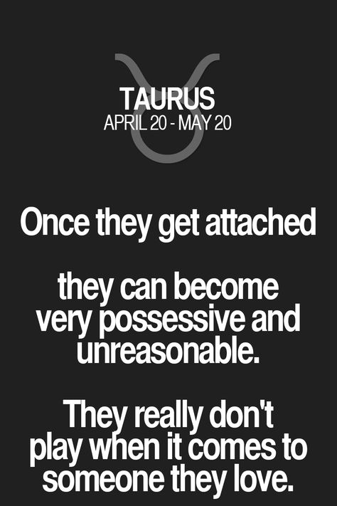 Once they get attached they can become very possessive and unreasonable. They really don't play when it comes to someone they love. Taurus | Taurus Quotes | Taurus Zodiac Signs Taurus Lover, About Taurus, Taurus Zodiac Quotes, Taurus Memes, Taurus Horoscope, Astrology Meaning, Taurus Traits, Taurus Zodiac Facts, Taurus Quotes