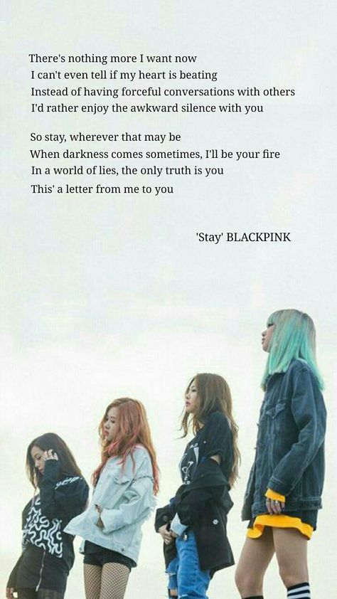 Blackpink from Stay!!! Blackpink Songs Poster, Black Pink Stay Lyrics, Stay With Me Blackpink, Blackpink Stay Wallpaper, Black Pink Stay, Blackpink Lyrics Wallpaper Aesthetic, Blackpink Quotes Lyrics, Black Pink Quotes, Stay Blackpink Lyrics