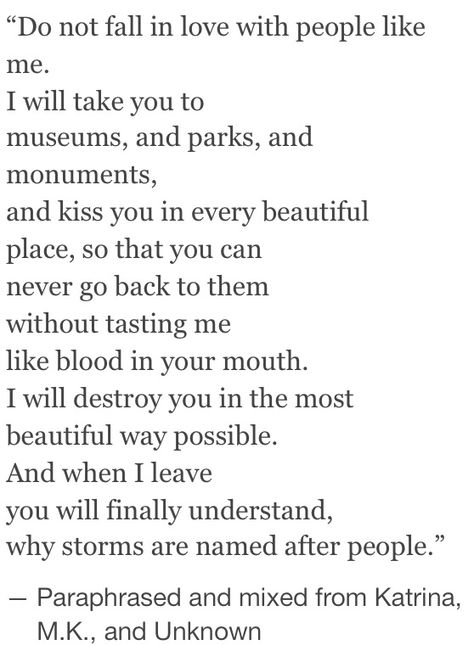 I will destroy you in the most beautiful way possible. Dont Fall In Love, A Poem, Priyanka Chopra, Pretty Words, Beautiful Quotes, The Words, Writing Prompts, Beautiful Words, Relationship Quotes