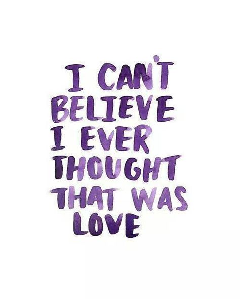 I can't believe I ever thought that was love! Parenting Quotes, Love Your Life, Marriage Advice, Lessons Learned, What Is Love, The Words, Wise Words, Anger, Me Quotes