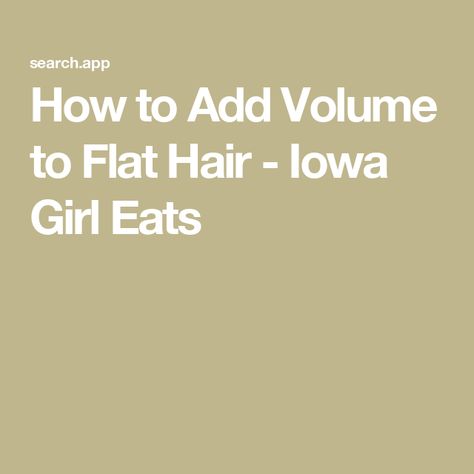 How to Add Volume to Flat Hair - Iowa Girl Eats How To Add Volume To Top Of Hair, How To Add Volume To Straight Hair, How To Make Flat Hair Have Volume, How To Create Volume In Fine Hair, Add Volume To Flat Hair, Pupusa Recipe, Food Fails, Iowa Girl Eats, Flat Hair