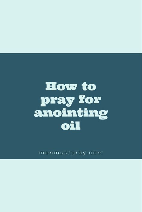 How to pray for anointing oil Praying Over Anointing Oil, How To Anoint Oil, Prayer To Pray Over Anointing Oil, Prayers For Anointing Oil, Prayer For Anointing Oil Bottle, How To Make Holy Anointing Oil, Prayer To Anoint Oil, Annoit Oil Prayer, How To Pray Over Anointing Oil