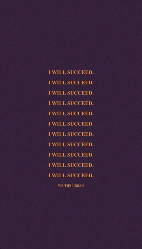 Mantra Lockscreen, I Will Succeed Wallpaper, We The Urban Quotes Wallpaper Iphone, Affirmations Lockscreen Aesthetic, Succeed Quotes, Winner Mindset, Urban Quote, We The Urban, Photowall Ideas