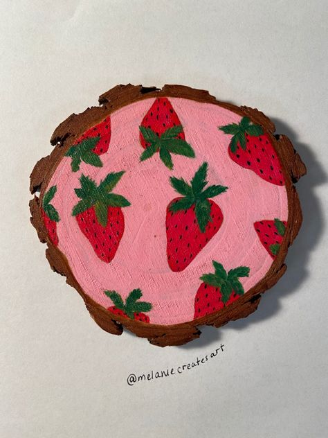 Handpainted wood slice with acrylic paint. I had a bit of an obsession with painting fruit on these slices! Log Coasters, Everyday Crafts, Painting Fruit, Wood Cookies, Strawberry Art, Round Signs, Creepy Drawings, Cardboard Painting, Wood Slice Art