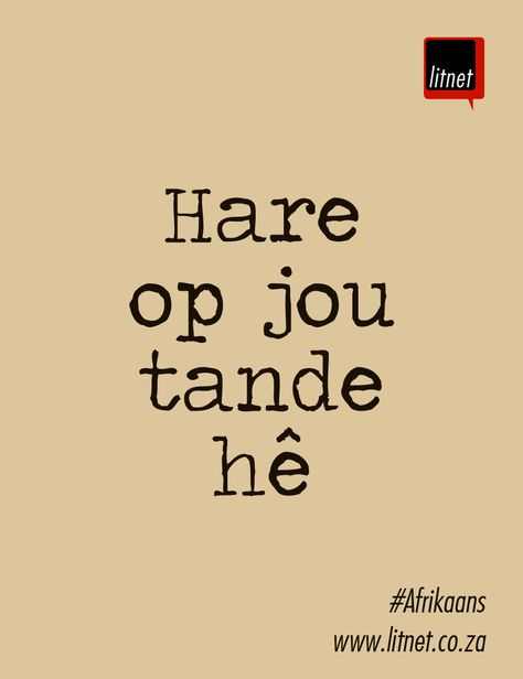 #Afrikaans #idiome #segoed #suidafrika - rough translation: "To have hair on your teeth" - aprox. meaning: "To be tough." Afrikaans Idiome, Ingrid Jonker, Afrikaanse Idiome, African Sayings, Afrikaanse Sêgoed, Lekker Ding, African Words, Education Is The Most Powerful, Safari Wedding