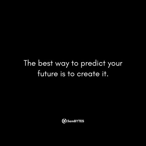 The best way to predict your future is to create it. Crypto Quotes, Toxic Study, God Protects, Create Your Future, Future Quotes, My Children Quotes, Highest Good, Inspo Quotes, False Prophets