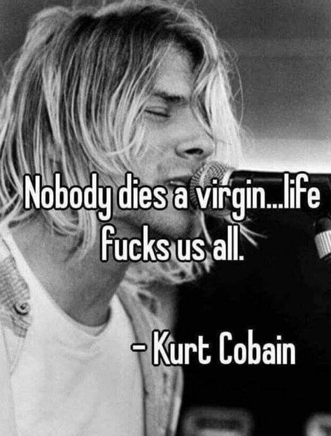 Kurt Nirvana, Nirvana Quotes, Kurt Cobain Quotes, Nirvana (lyrics), Kurt Cobain Nirvana, Funny Truths, Rock Quotes, Band Quotes, Behind Blue Eyes