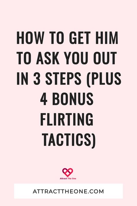 How To Get Him To Ask You Out In 3 Steps (Plus 4 Bonus Flirting Tactics) Ways To Flirt, How To Get Him To Ask You Out, How To Slide Into A Guys Dms, How To Ask Him Out, How To Flirt, Asking A Guy Out, Intimate Questions For Couples, What Do Men Want, Signs He Loves You