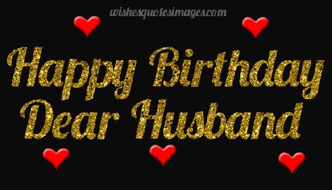 Birthday Wishes for Husband | Happy Birthday Husband Images Happy Birthday My Hubby My Husband, Husband Birthday Quotes In Hindi, Happy Birthday Wishes Hubby, Happy Birthday Hubby Husband, Happy Birthday Wishes To Husband, Happy Birthday My Love Husband, Happy Birthday Husband From Wife, Best Birthday Wishes For Husband, Happy Birthday Husband Romantic