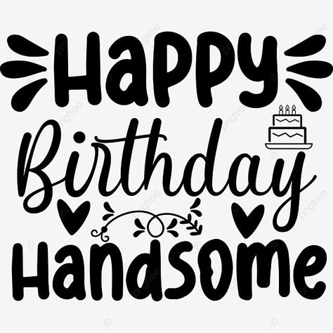 Happy Birthday Handsome, Birthday Sketch, Drawing Birthday, Eid Wishes, Teenage Birthday Party, Birthday Drawing, Birthday Vector, Birthday Wishes For Him, Teenager Birthday