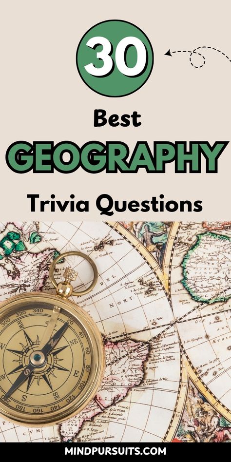 Image displays "30 Best GEOGRAPHY Trivia Questions" in green and black typography with dotted arrow detail. Below features a vintage-style compass lying on an antique world map with ornate details and navigation markings. Vertical Pinterest layout with mindpursuits.com watermark. Theme combines educational content with classic exploration aesthetics, suggesting adventure and learning through geographical knowledge. World Trivia Questions And Answers, Trivia Questions For Adults, World Geography Quiz, Geography Quiz Questions, Trivia For Seniors, Geography Test, Geography Trivia, Geography Games, Us Geography