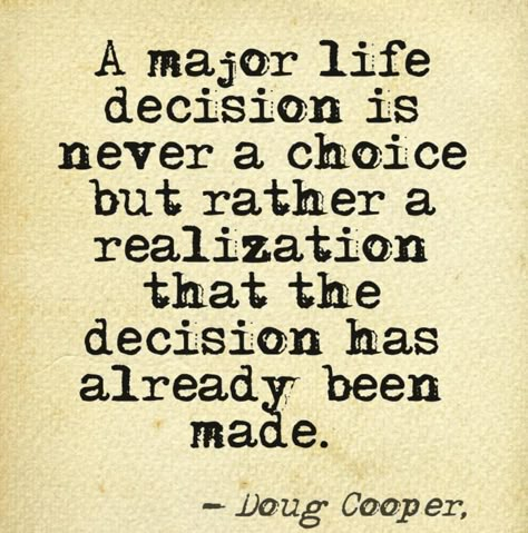 Hard Decision Quotes, Life Decision Quotes, Decision Making Quotes, Reassurance Quotes, Decision Quotes, Life Choices Quotes, Choices Quotes, Life Decisions, Life Changing Quotes