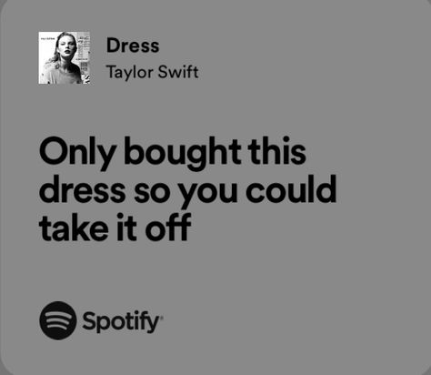 dress - taylor swift Taylor Swift Dress Song Lyrics, Dress By Taylor Swift Lyrics, Dress Taylor Swift Spotify, Dress Taylor Swift Lyrics Aesthetic, Dress Taylor Swift Lyrics, Taylor Swift Song Aesthetic, Dress By Taylor Swift, Dress Lyrics, Taylor Swift Dress