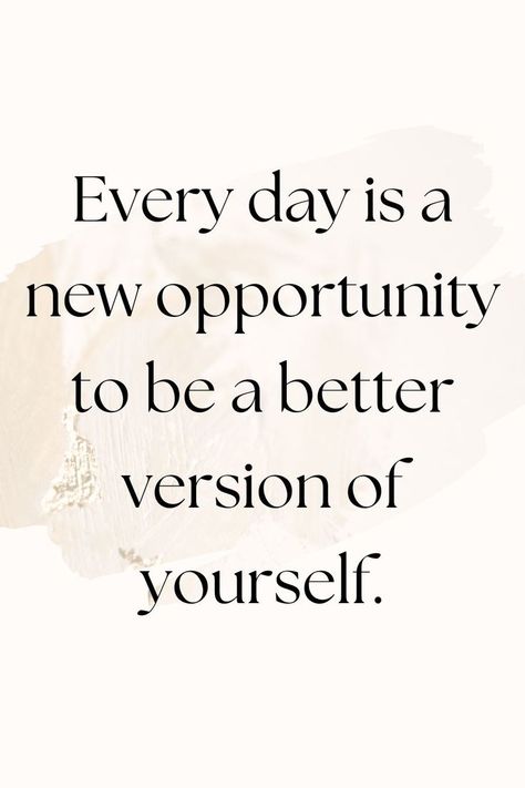 Every day is a new opportunity to be a better version of yourself quote Better Version Of Yourself Quotes, New Day New Opportunity Quotes, Version Of Yourself Quotes, New Opportunity Quotes, Opportunity Quotes, Better Version Of Yourself, Yourself Quotes, Done Quotes, Find Quotes