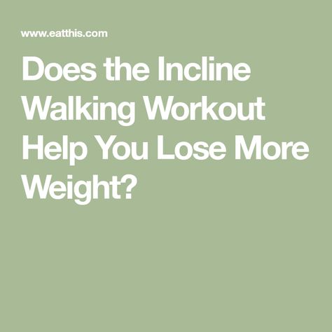 Does the Incline Walking Workout Help You Lose More Weight? Walking Schedule For Beginners 12 Weeks, Incline Walking Workout, 12 3 30, Incline Treadmill Workout, Incline Walking, Treadmill Benefits, Walking Workout, Power Walking, Benefits Of Walking