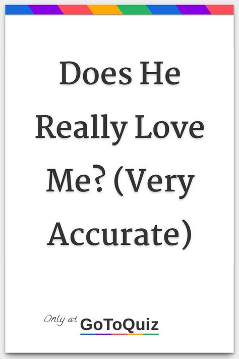 "Does He Really Love Me? (Very Accurate)" My result: Mixed Feelings I 3 My Boyfriend, How To Tell Your Crush You Like Him In Person, Does My Boyfriend Love Me, He Loves You, Does My Crush Like Me Back, Does He Like Me Quotes, Which Beauty Standard Do I Fit, What Does Love Feel Like, He Likes You