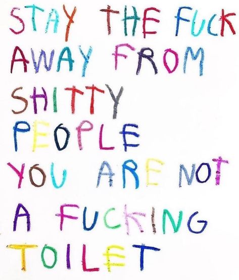 quotes inspirational trashy stay away from shitty people you are not a toilet selflove confidence vibes aesthetic childcore Cb Hoyo, Irritating People, 3am Thoughts, Deep Questions, Intelligence Quotes, Healing Words, Greek Quotes, Truth Hurts, Keira Knightley