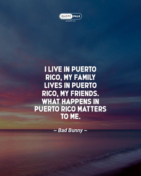 “I live in Puerto Rico, my family lives in Puerto Rico, my friends. What happens in Puerto Rico matters to me.” ~ Bad Bunny ~ Words to Live By: When your family, friends, and the place you call home are all connected, what affects one affects all. Stand up for what matters and embrace your cultural roots, past, and present. #puerto rican #identity crisis #cultural roots Living In Puerto Rico, Bunny Quotes, Protest Art, Identity Crisis, Motivational Thoughts, Karma Quotes, Past And Present, Bad Bunny, Puerto Rican