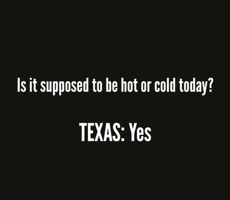 Texas Weather Humor, Weather Humor, Texas Weather, Funny Memes, Texas, Humor, Memes, Funny, Humour