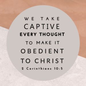 We Take Captive Every Thought, Take Every Thought Captive Wallpaper, Take Your Thoughts Captive Verse, Take Thoughts Captive, Take Captive Every Thought, Taking Every Thought Captive, 2 Corinthians 10:5 Wallpaper, Speak Life Scriptures, Brain Retraining