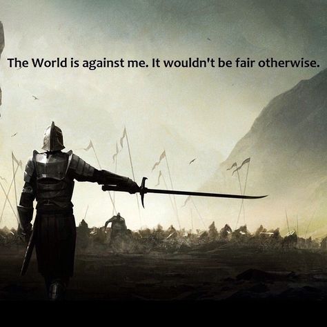 The world is against me. It wouldn't be fair otherwise #Quote #instaquote #Inspiration #Lost #Mood Fantasy Music, Brandon Sanderson, Warrior Quotes, Badass Quotes, 판타지 아트, Dark Souls, Great Quotes, Wisdom Quotes, Martial Arts