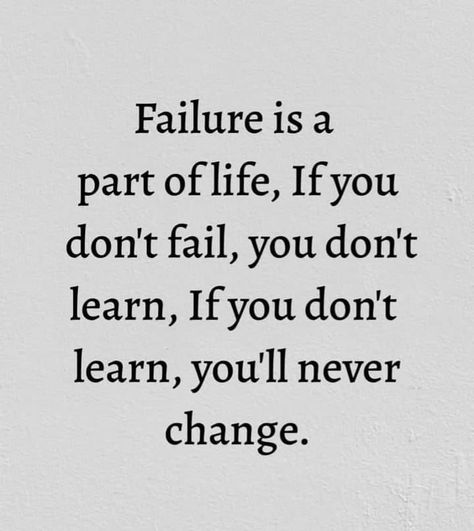 Failure is a part of life, if you don't fail, you don't learn, if you don't learn, you'll never change. quotes motivational quotes failure quotes short quotes life quotes about failure failure quotes inspirational failure quotes and sayings Quotes For Better Life, Why Failure Is Important, Meaningful Quotes For Students, Fail Fast Quotes, Positive English Quotes, Motivational Quotes For Success Tattoo, Quotes About Bad Grades, Quotes About Exclusion, Failure Motivational Speech