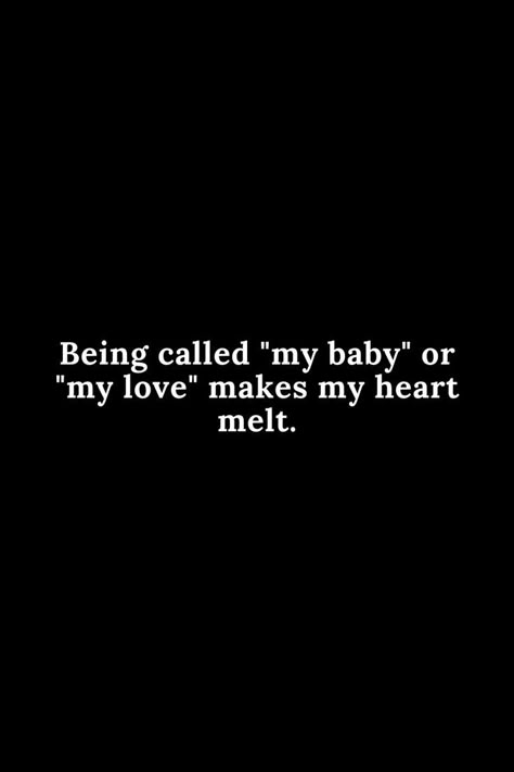 being called my baby or my love Nah Nothing Makes Me Blush, When He Calls You My Love, Fake Bf Quotes, Inlove Cute Quotes For Him, Blushing Quotes Feelings, Love Quotes Lockscreen, Things To Say To Your Bf To Make Him Blush, When He Calls You Baby, Inlove Cute Quotes