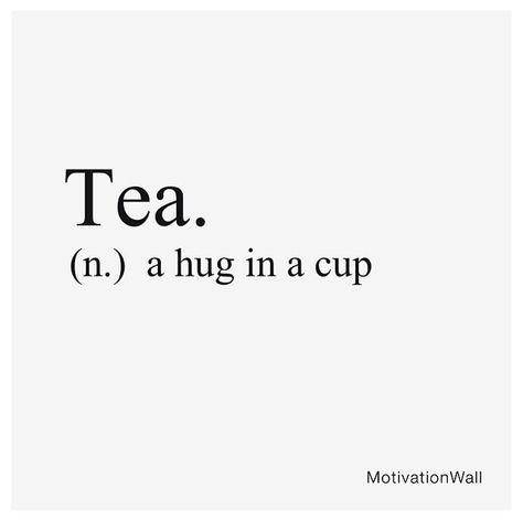 Tea - a hug in a cup Cup Of Tea Aesthetic Quotes, Cup Of Tea Quotes, Group Hug, Tea Quotes, The Mentalist, Word Tattoos, A Hug, Night Aesthetic, Clean Girl