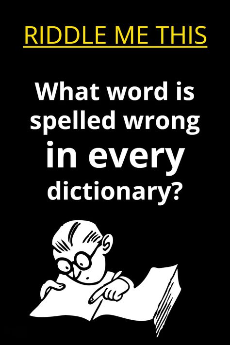 Riddle me this: What word is spelled wrong in every dictionary? Riddle Me This, Good Riddles With Answers, Did You Know Funny, Really Hard Riddles, Math Riddles Brain Teasers, Hard Riddles With Answers, Tricky Riddles With Answers, Brain Teasers Riddles, Hard Riddles