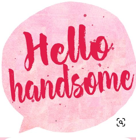 Hey Hottie Quotes, Hey Handsome Quotes, Handsome Quotes, Heart Gifs, You And Me Quotes, Hello Quotes, Hello Sticker, I Miss You Quotes For Him, Good Night I Love You